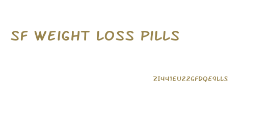 Sf Weight Loss Pills