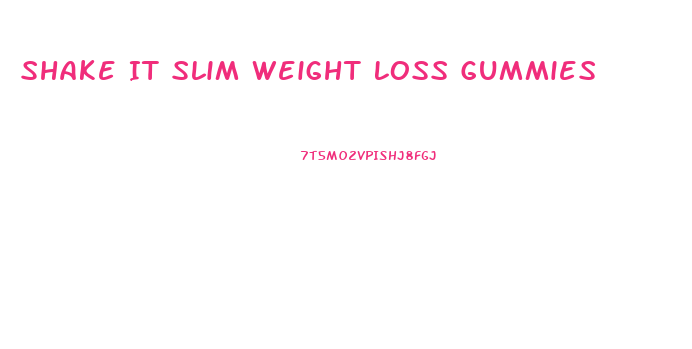 Shake It Slim Weight Loss Gummies