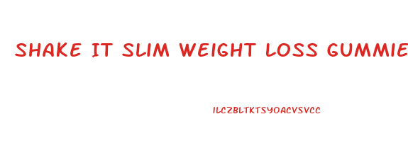 Shake It Slim Weight Loss Gummies