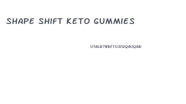 Shape Shift Keto Gummies