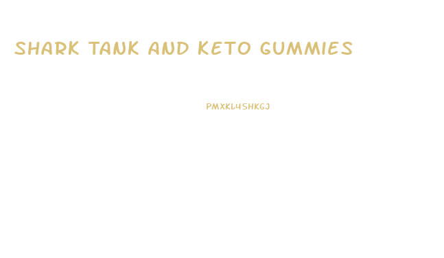 Shark Tank And Keto Gummies