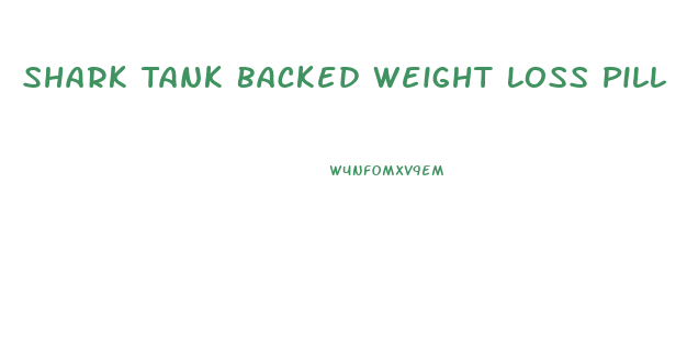 Shark Tank Backed Weight Loss Pill