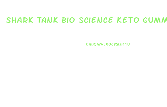 Shark Tank Bio Science Keto Gummies