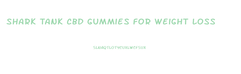 Shark Tank Cbd Gummies For Weight Loss