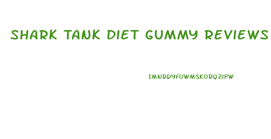 Shark Tank Diet Gummy Reviews