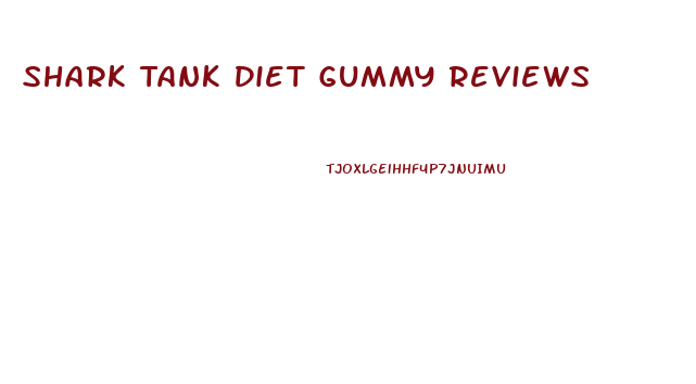 Shark Tank Diet Gummy Reviews