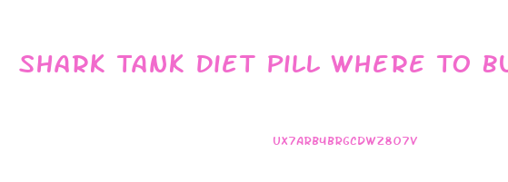 Shark Tank Diet Pill Where To Buy