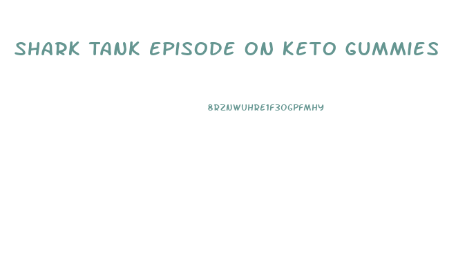 Shark Tank Episode On Keto Gummies