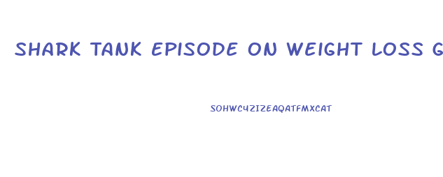 Shark Tank Episode On Weight Loss Gummies