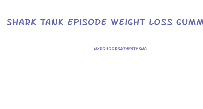 Shark Tank Episode Weight Loss Gummy