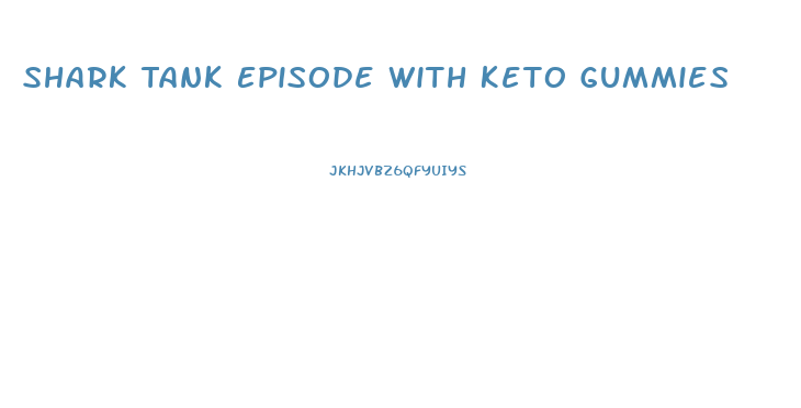 Shark Tank Episode With Keto Gummies