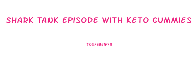 Shark Tank Episode With Keto Gummies