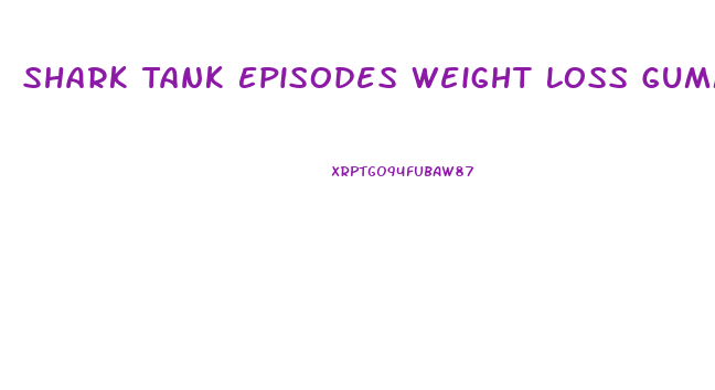 Shark Tank Episodes Weight Loss Gummies