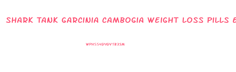 Shark Tank Garcinia Cambogia Weight Loss Pills Episode