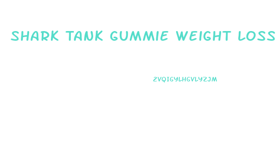 Shark Tank Gummie Weight Loss