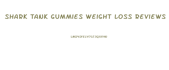 Shark Tank Gummies Weight Loss Reviews