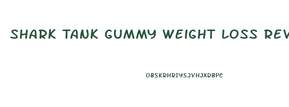 Shark Tank Gummy Weight Loss Reviews