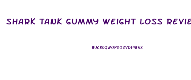 Shark Tank Gummy Weight Loss Reviews