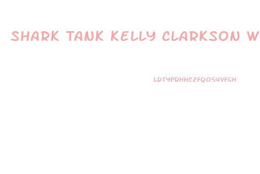 Shark Tank Kelly Clarkson Weight Loss