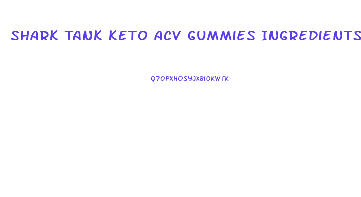 Shark Tank Keto Acv Gummies Ingredients