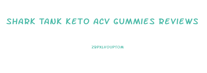 Shark Tank Keto Acv Gummies Reviews