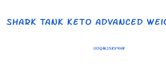 Shark Tank Keto Advanced Weight Loss Pills