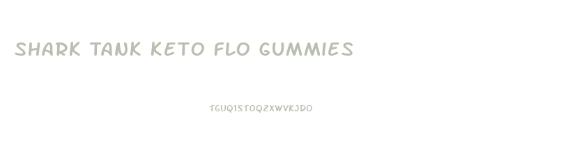 Shark Tank Keto Flo Gummies