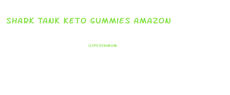 Shark Tank Keto Gummies Amazon