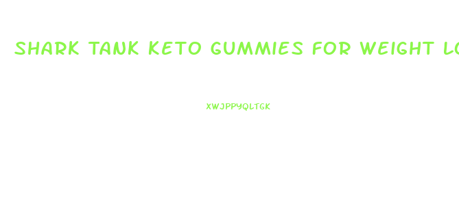 Shark Tank Keto Gummies For Weight Loss