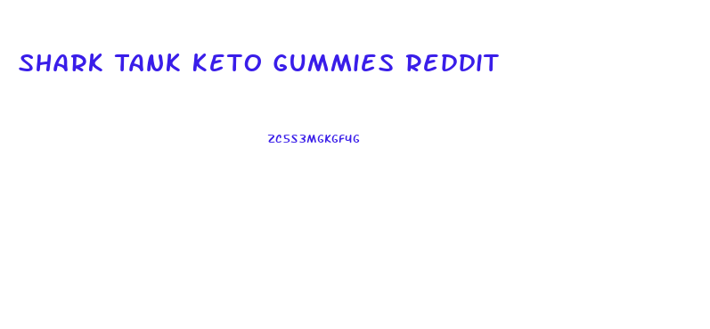 Shark Tank Keto Gummies Reddit