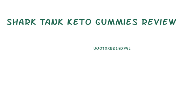 Shark Tank Keto Gummies Review