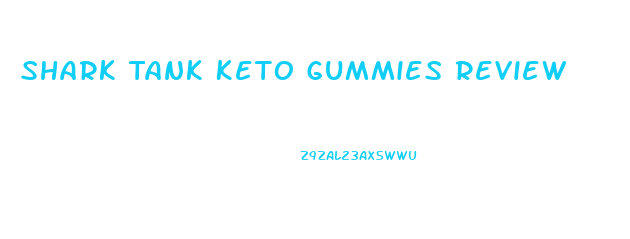 Shark Tank Keto Gummies Review