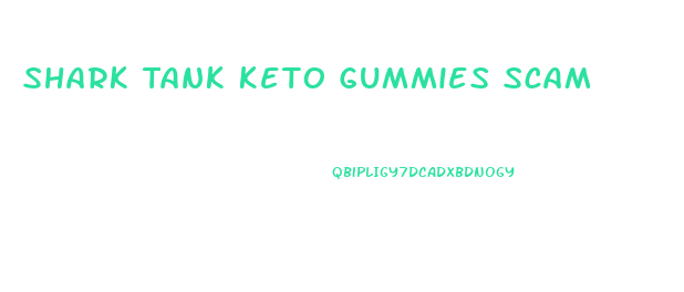 Shark Tank Keto Gummies Scam