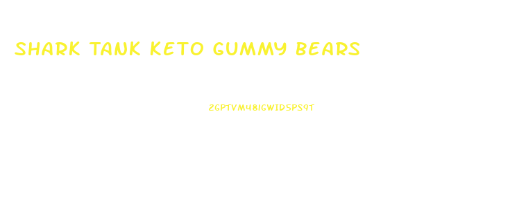 Shark Tank Keto Gummy Bears