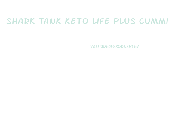 Shark Tank Keto Life Plus Gummies