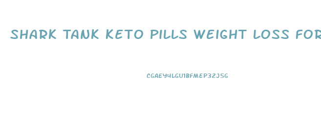 Shark Tank Keto Pills Weight Loss For Men And Women