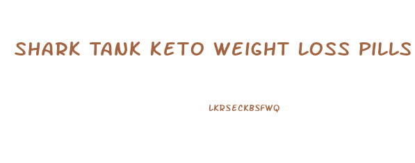 Shark Tank Keto Weight Loss Pills