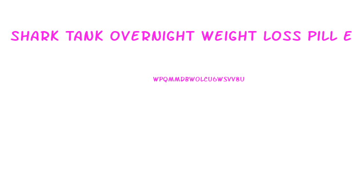 Shark Tank Overnight Weight Loss Pill Episode