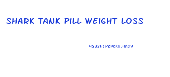 Shark Tank Pill Weight Loss