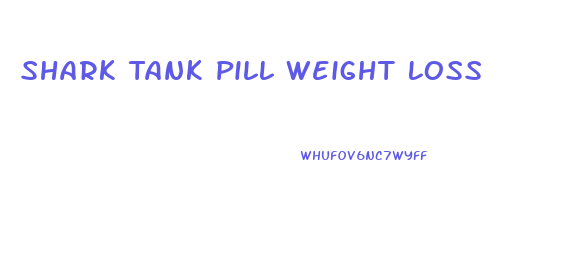 Shark Tank Pill Weight Loss