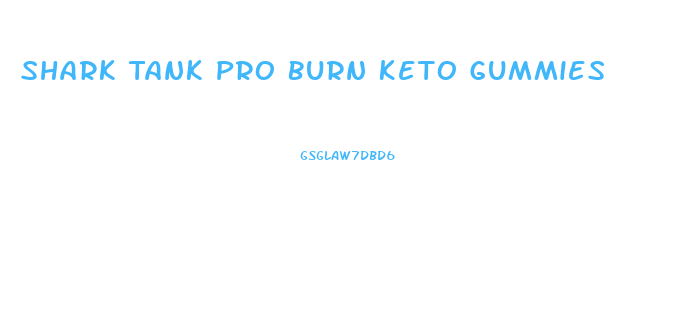 Shark Tank Pro Burn Keto Gummies