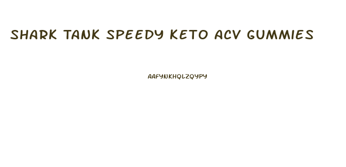 Shark Tank Speedy Keto Acv Gummies